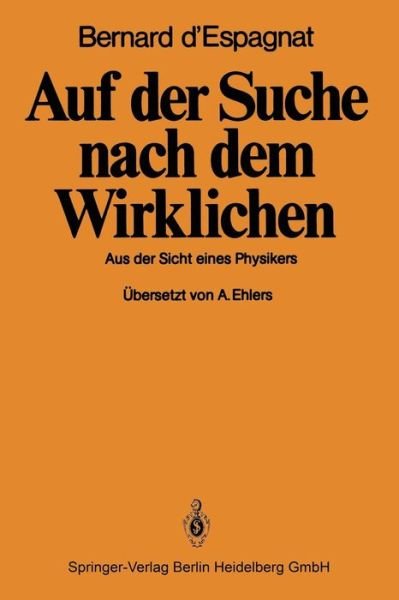 Cover for B D'Espagnat · Auf Der Suche Nach Dem Wirklichen: Aus Der Sicht Eines Physikers (Paperback Bog) [1983 edition] (1983)