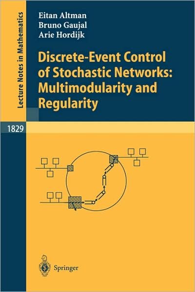 Cover for Eitan Altman · Discrete-event Control of Stochastic Networks: Multimodularity and Regularity - Lecture Notes in Mathematics (Paperback Bog) (2003)
