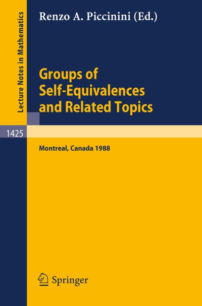 Cover for Renzo a Piccinini · Groups of Self-equivalences and Related Topics: Proceedings of a Conference Held in Montreal, Canada, Aug. 8-12, 1988 - Lecture Notes in Mathematics (Paperback Book) (1990)