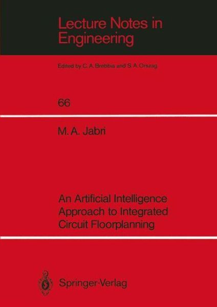 Cover for Marwan A. Jabri · An Artificial Intelligence Approach to Integrated Circuit Floorplanning - Lecture Notes in Engineering (Paperback Book) [Softcover reprint of the original 1st ed. 1991 edition] (1991)