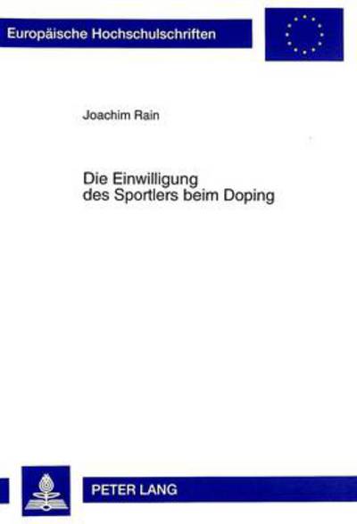 Cover for Joachim Rain · Die Einwilligung Des Sportlers Beim Doping - Europaeische Hochschulschriften Recht (Paperback Book) (1998)