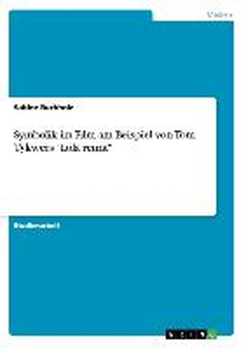 Cover for Sabine Buchholz · Symbolik im Film am Beispiel von Tom Tykwers Lola rennt (Paperback Book) [German edition] (2008)
