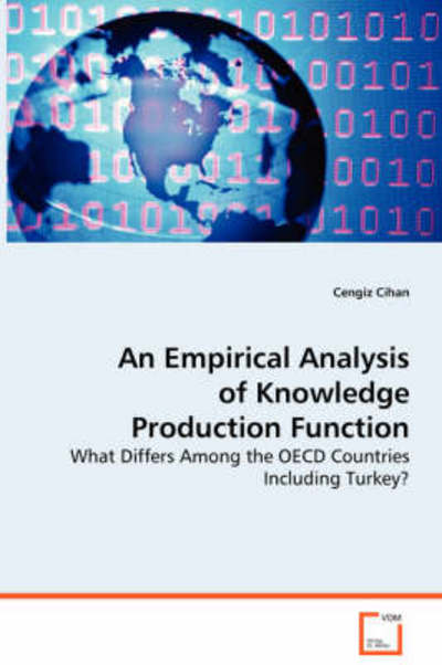 An Empirical Analysis of Knowledge Production Function: What Differs Among the Oecd Countries Including Turkey? - Cengiz Cihan - Livros - VDM Verlag - 9783639048582 - 5 de agosto de 2008