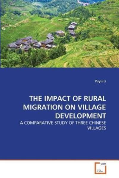 Cover for Yuyu Li · The Impact of Rural Migration on Village Development: a Comparative Study of Three Chinese Villages (Paperback Book) (2011)