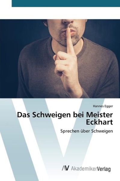 Cover for Egger Hannes · Das Schweigen Bei Meister Eckhart (Taschenbuch) (2015)