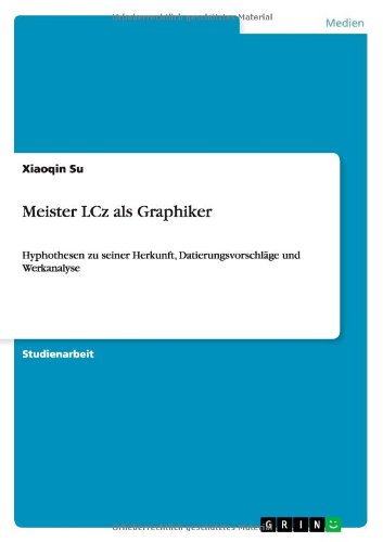 Cover for Xiaoqin Su · Meister LCz als Graphiker: Hyphothesen zu seiner Herkunft, Datierungsvorschlage und Werkanalyse (Paperback Book) [German edition] (2011)