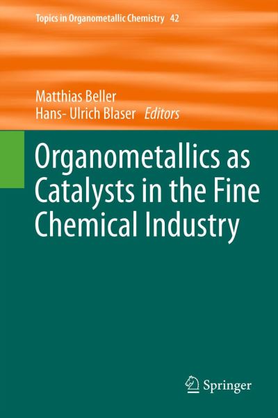 Cover for Matthias Beller · Organometallics as Catalysts in the Fine Chemical Industry - Topics in Organometallic Chemistry (Paperback Book) [2012 edition] (2014)