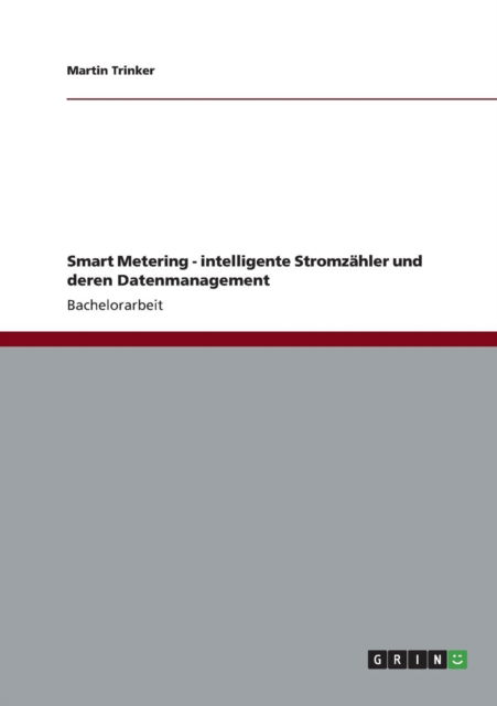 Cover for Martin Trinker · Smart Metering - intelligente Stromzahler und deren Datenmanagement (Paperback Book) (2013)