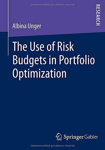 The Use of Risk Budgets in Portfolio Optimization - Albina Unger - Bøker - Springer - 9783658072582 - 22. september 2014