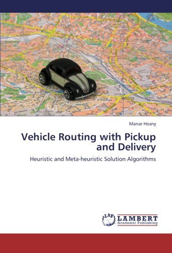 Cover for Manar Hosny · Vehicle Routing with Pickup and Delivery: Heuristic and Meta-heuristic Solution Algorithms (Paperback Book) (2012)