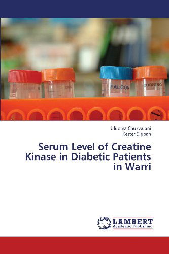 Cover for Kester Digban · Serum Level of Creatine Kinase in Diabetic Patients in Warri (Pocketbok) (2013)