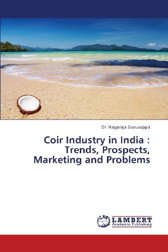 Cover for Nagaraja Guruvappa · Coir Industry in India : Trends, Prospects, Marketing and Problems (Pocketbok) (2013)