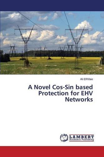 Cover for Elrifaie Ali · A Novel Cos-sin Based Protection for Ehv Networks (Paperback Bog) (2013)