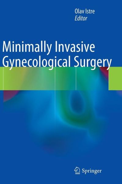 Cover for Olav Istre · Minimally Invasive Gynecological Surgery (Gebundenes Buch) [2015 edition] (2014)