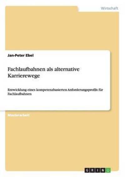 Fachlaufbahnen als alternative Kar - Ebel - Books -  - 9783668013582 - July 16, 2015