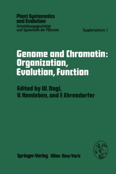 Cover for W Nagl · Genome and Chromatin: Organization, Evolution, Function: Symposium, Kaiserslautern, October 13-15, 1978 - Plant Systematics and Evolution - Supplementa (Paperback Book) [Softcover reprint of the original 1st ed. 1979 edition] (2012)