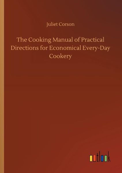 The Cooking Manual of Practical - Corson - Books -  - 9783734033582 - September 20, 2018