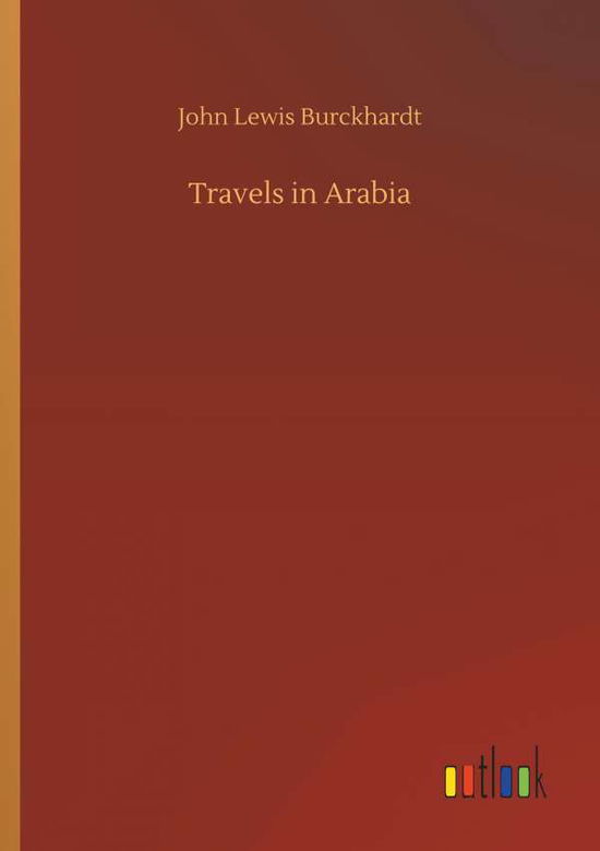 Travels in Arabia - Burckhardt - Książki -  - 9783734091582 - 25 września 2019