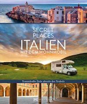 Secret Places Italien mit dem Wohnmobil - Thomas Migge - Livres - Bruckmann - 9783734327582 - 31 mars 2023