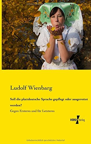 Cover for Ludolf Wienbarg · Soll Die Plattdeutsche Sprache Gepflegt Oder Ausgerottet Werden?: Gegen Ersteres Und Für Letzteres (Taschenbuch) [German edition] (2019)