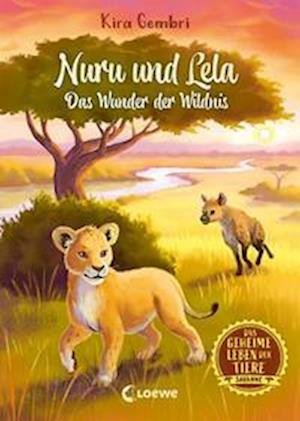 Das geheime Leben der Tiere - Nuru und Lela - Das Wunder der Wildnis - Kira Gembri - Bücher - Loewe - 9783743211582 - 17. August 2022