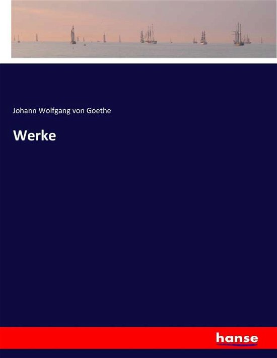 Werke - Goethe - Bücher -  - 9783744636582 - 14. April 2017