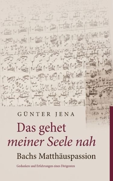 Cover for Jena · Das gehet meiner Seele nah - Bachs (Book) (2017)