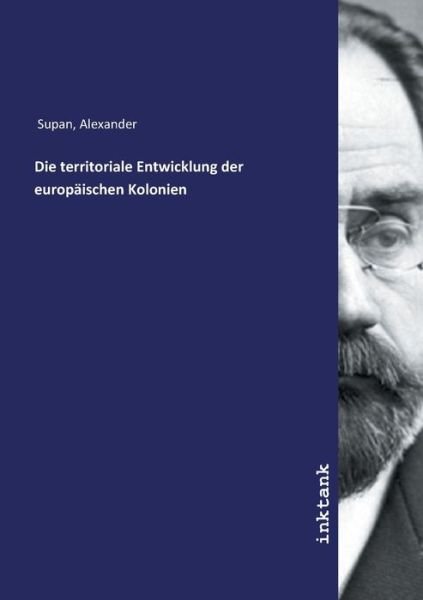 Cover for Supan · Die territoriale Entwicklung der (Book)