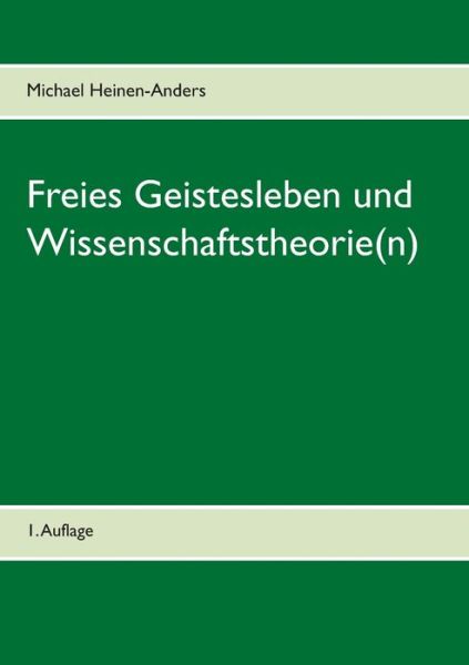 Cover for Michael Heinen-Anders · Freies Geistesleben und Wissenschaftstheorie (n): 1. Auflage (Paperback Book) (2020)