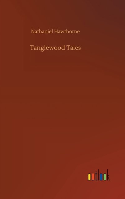 Cover for Nathaniel Hawthorne · Tanglewood Tales (Hardcover Book) (2020)