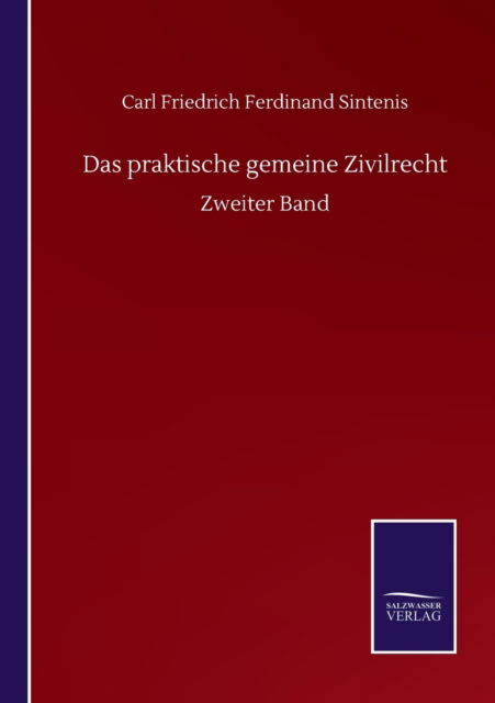 Cover for Carl Friedrich Ferdinand Sintenis · Das praktische gemeine Zivilrecht: Zweiter Band (Paperback Book) (2020)