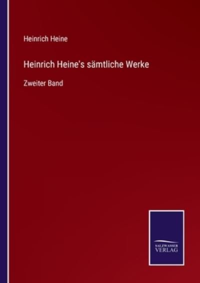 Heinrich Heine's samtliche Werke - Heinrich Heine - Books - Salzwasser-Verlag Gmbh - 9783752527582 - November 2, 2021