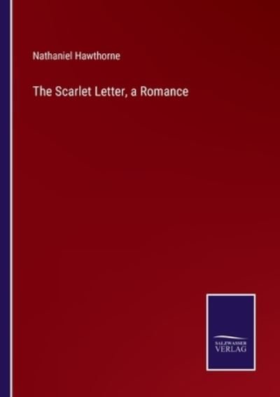 Cover for Nathaniel Hawthorne · The Scarlet Letter, a Romance (Taschenbuch) (2022)