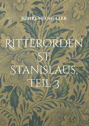 Cover for Henry Neumüller · Ritterorden St. Stanislaus, Teil 3 (Hardcover Book) (2021)