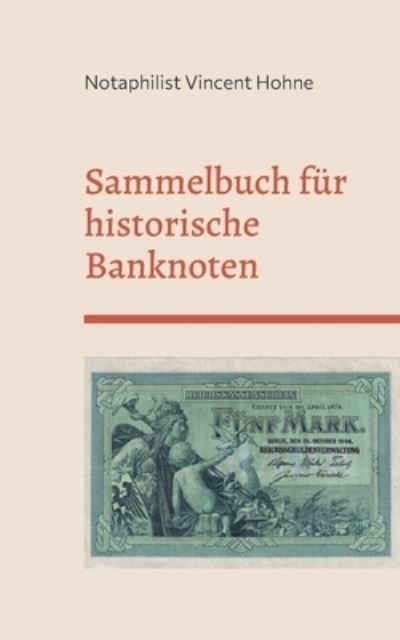 Cover for Notaphilist Vincent Hohne · Sammelbuch für historische Banknoten (Bok) (2022)