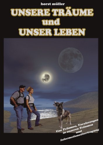 Unsere Träume Und Unser Leben - Horst Müller - Books - Books On Demand - 9783833413582 - June 16, 2004