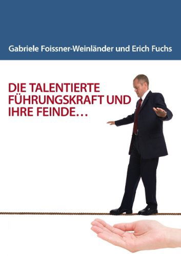 Cover for Erich Fuchs · Die Talentierte Führungskraft Und Ihre Feinde... (Paperback Book) [German edition] (2010)