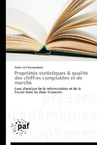 Cover for Salem Lotfi Boumediene · Propriétés Statistiques &amp; Qualité Des Chiffres Comptables et De Marché: Essai D'analyse De La Reformulation et De La Fraude Dans Les États Financiers (Paperback Book) [French edition] (2018)