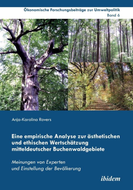 Cover for Anja-Karolina Rovers · Eine empirische Analyse zur sthetischen und ethischen Wertsch tzung mitteldeutscher Buchenwaldgebiete. Meinungen von Experten und Einstellung der Bev lkerung (Paperback Book) (2015)