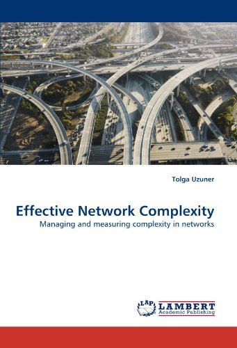 Effective Network Complexity: Managing and Measuring Complexity in Networks - Tolga Uzuner - Livros - LAP LAMBERT Academic Publishing - 9783838364582 - 10 de junho de 2010
