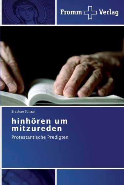 Hinhoeren Um Mitzureden - Stephan Schaar - Böcker - Fromm Verlag - 9783841601582 - 30 juni 2011