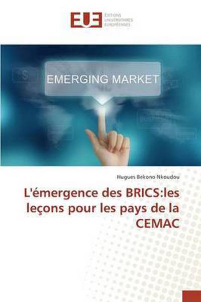 Cover for Bekono Nkoudou Hugues · L'emergence Des Brics: Les Lecons Pour Les Pays De La Cemac (Paperback Book) (2015)