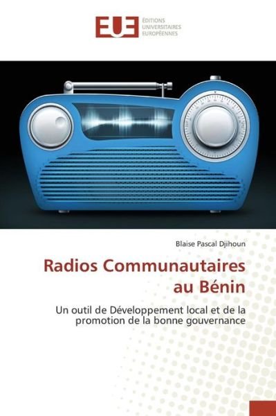 Cover for Djihoun Blaise Pascal · Radios Communautaires Au Benin (Pocketbok) (2018)
