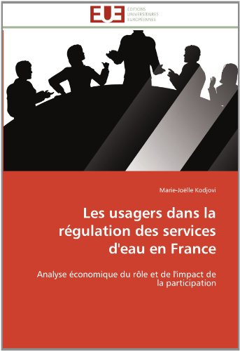 Cover for Marie-joëlle Kodjovi · Les Usagers Dans La Régulation Des Services D'eau en France: Analyse Économique Du Rôle et De L'impact De La Participation (Paperback Book) [French edition] (2018)