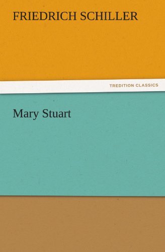 Cover for Friedrich Schiller · Mary Stuart (Tredition Classics) (Taschenbuch) (2011)