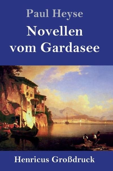 Cover for Paul Heyse · Novellen vom Gardasee (Grossdruck) (Hardcover Book) (2019)