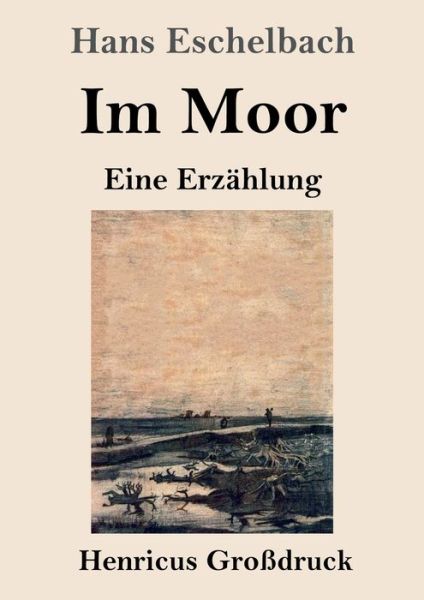 Cover for Hans Eschelbach · Im Moor (Grossdruck): Eine Erzahlung (Paperback Book) (2021)