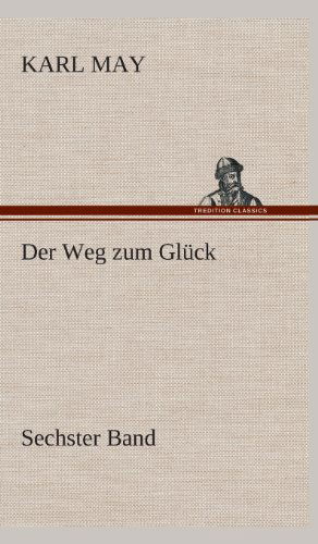 Cover for Karl May · Der Weg Zum Gluck (Hardcover Book) [German edition] (2013)