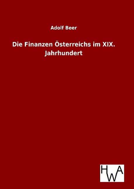 Cover for Beer · Die Finanzen Österreichs im XIX. J (Book)