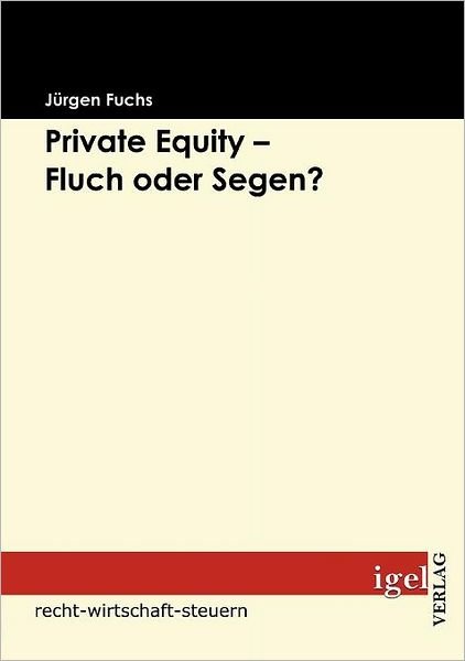 Cover for Jürgen Fuchs · Private Equity - Fluch Oder Segen? (Pocketbok) [German edition] (2008)